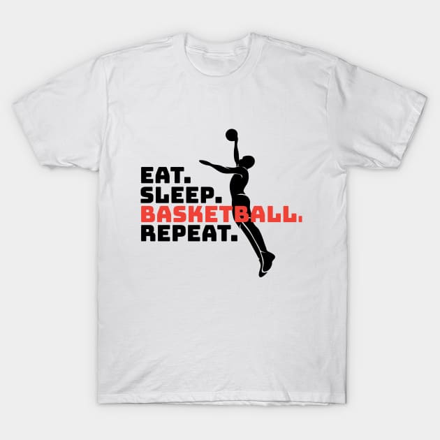 EAT SLEEP BASKETBALL REPEAT T-Shirt by s4rt4